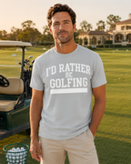 I'D RATHER BE GOLFING