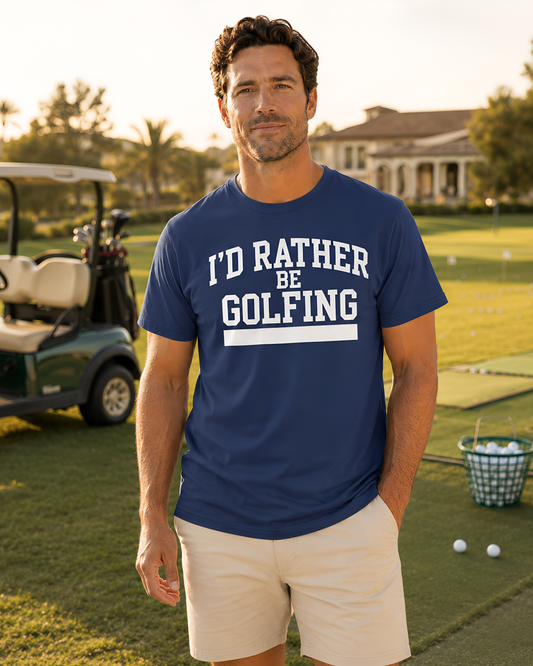 I'D RATHER BE GOLFING