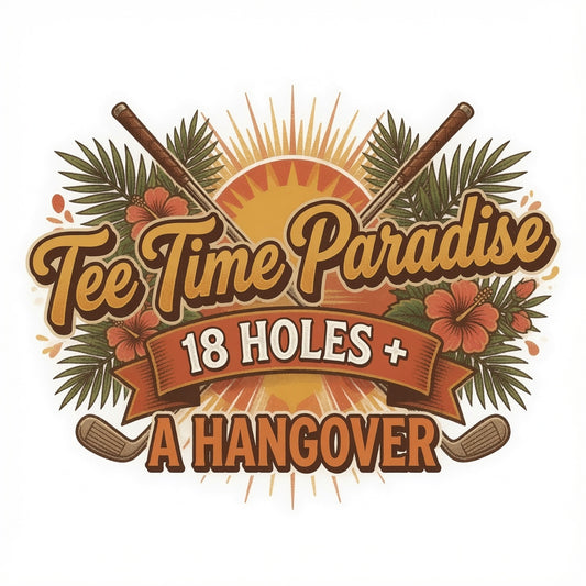 Premium Cotton Tee - All Fits - 'Tee Time Paradise - 18 Holes & Hangover'
